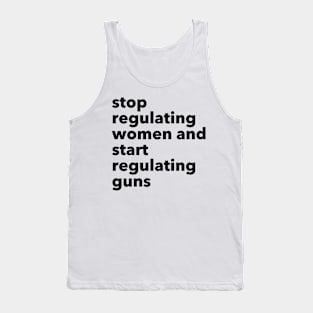 stop regulating women and start regulating guns Tank Top